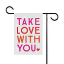 Take Love With You Garden Flag