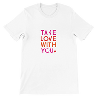 Take Love With You T-Shirt
